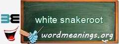 WordMeaning blackboard for white snakeroot